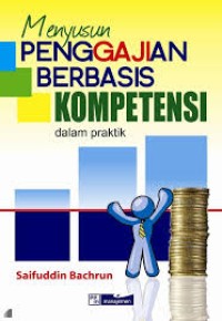 Menyusun Penggajian Berbasis Kompetensi dalam Praktik (Saifuddin Bahrun)