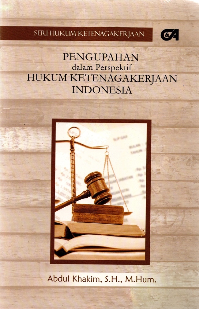 Pengupahan Dalam Perspektif Hukum Ketenagakerjaan Indonesia (Abdul Khakim)
