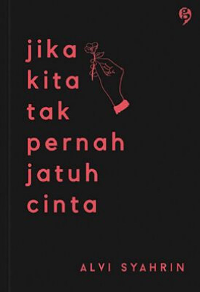 Jika Kita Tak Pernah Jatuh Cinta (Alvi Syahrin)