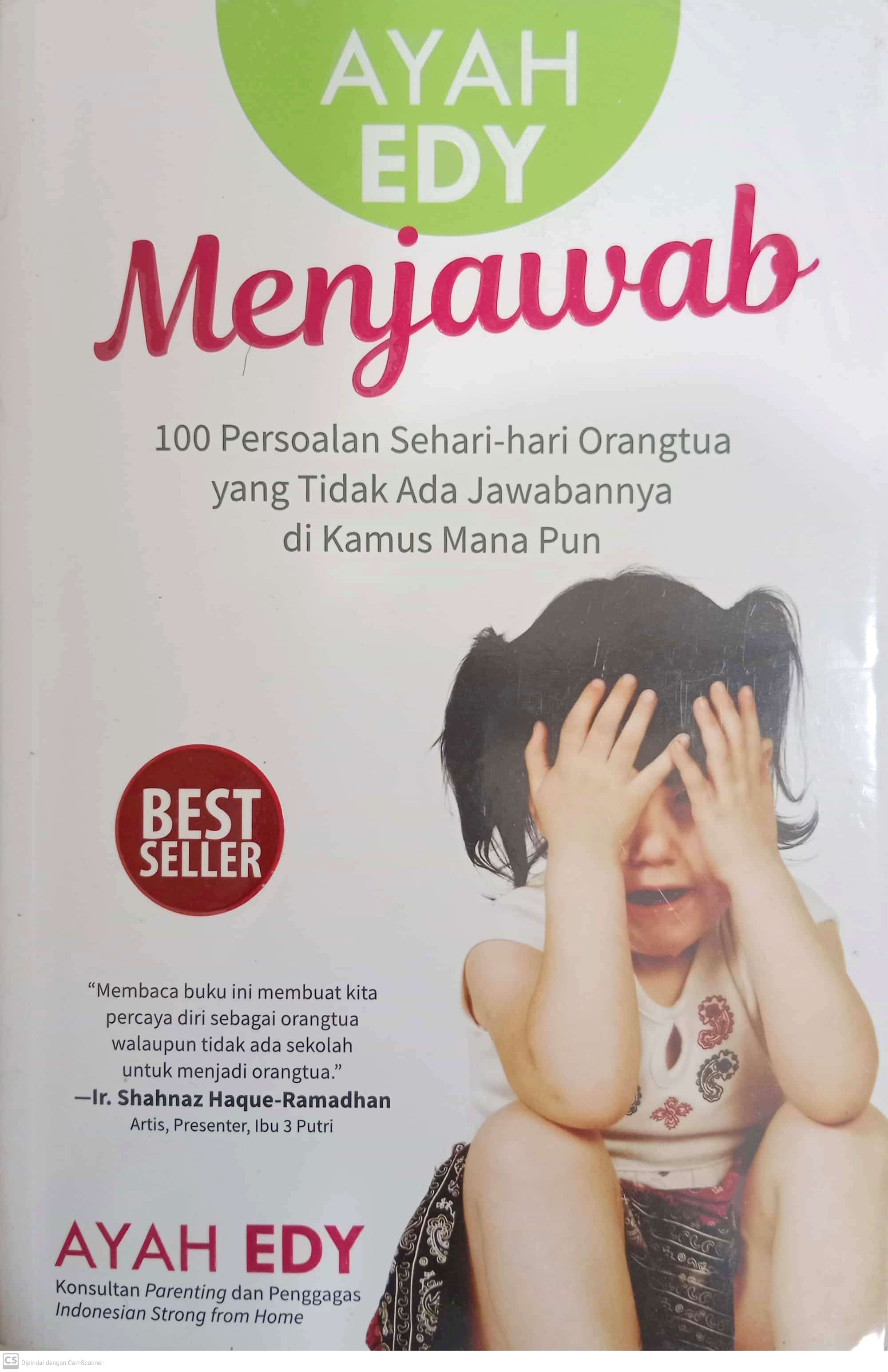Ayah Edy Menjawab. 100 Persoalah Sehari-hari Orangtua yang Tidak Ada Jawabannya di Kamus Manapun	 (Ayah Edy)