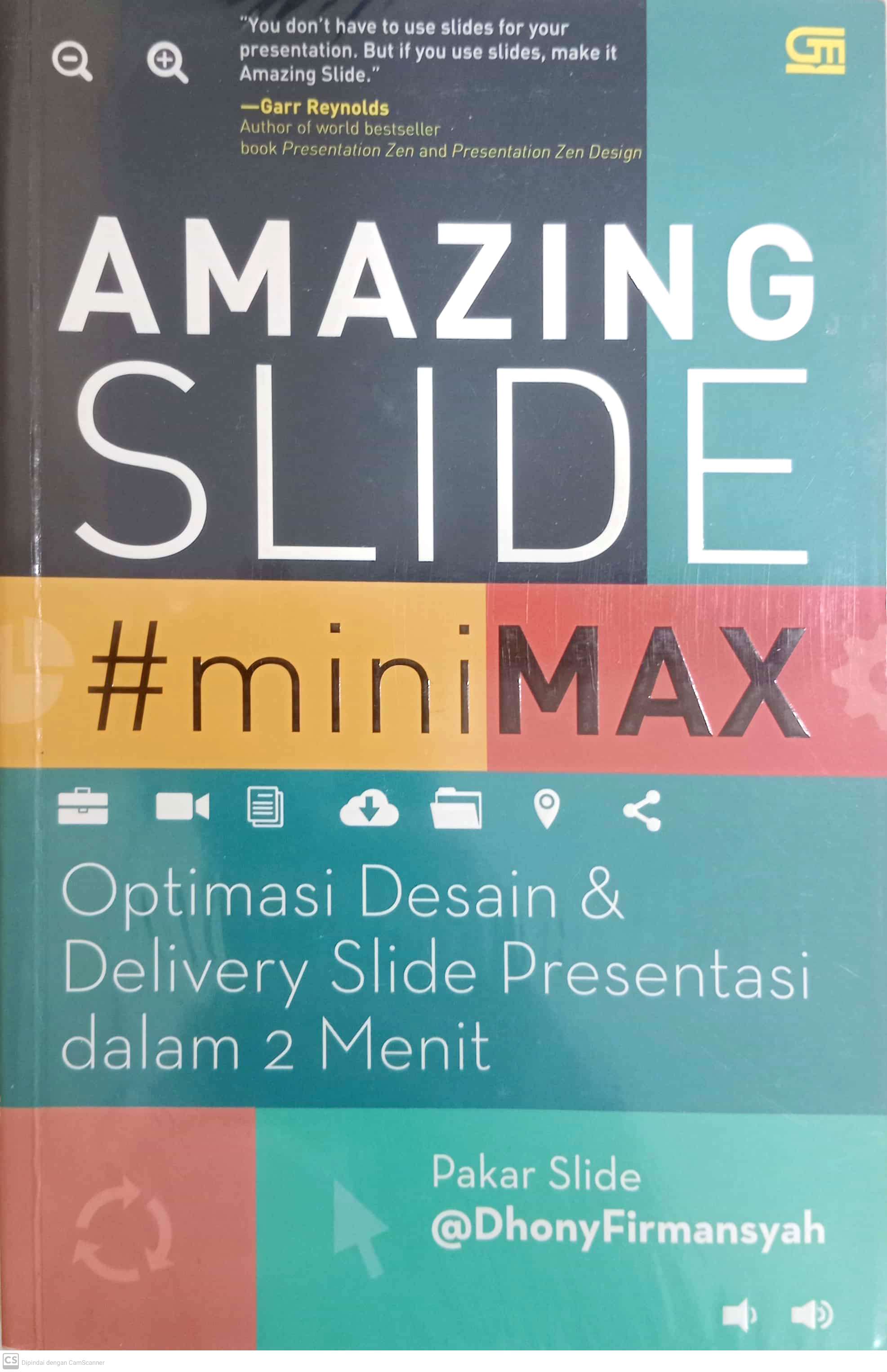 Amazing Slide miniMax. Optimasi Desain & Delivery Slide Presentasi dalam 2 Menit		 (Dhony Firmansyah)